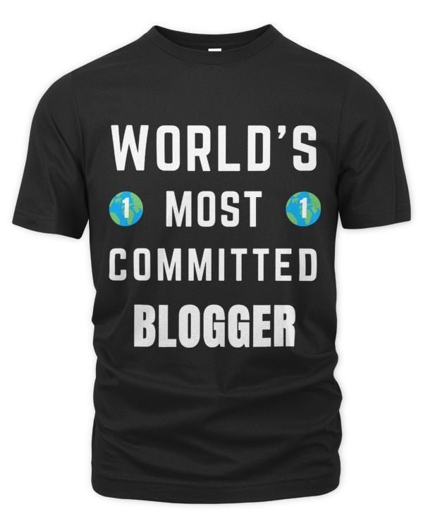 Funny Text Saying Worlds Most Committed Blogger