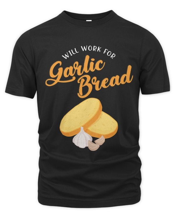 Funny Will Work For Garlic Bread