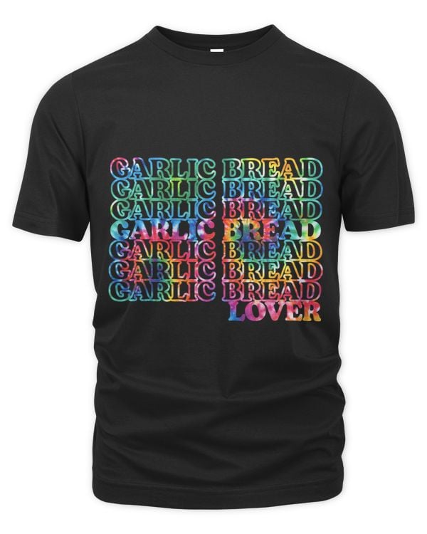 Garlic Bread Lover Tie Dye for Lovers of Garlic Bread