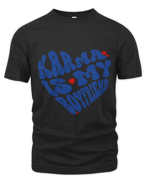 Karma Is My Boyfriend Heart Humor Sarcastic Trendy Women Men