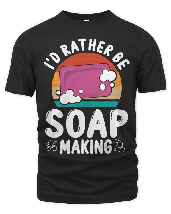 Soap Making Crafting Id Rather Be Soap Making