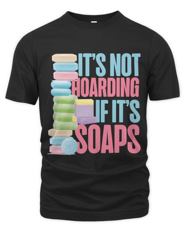 Soap Making Crafting Its Not Hoarding If Its Soaps