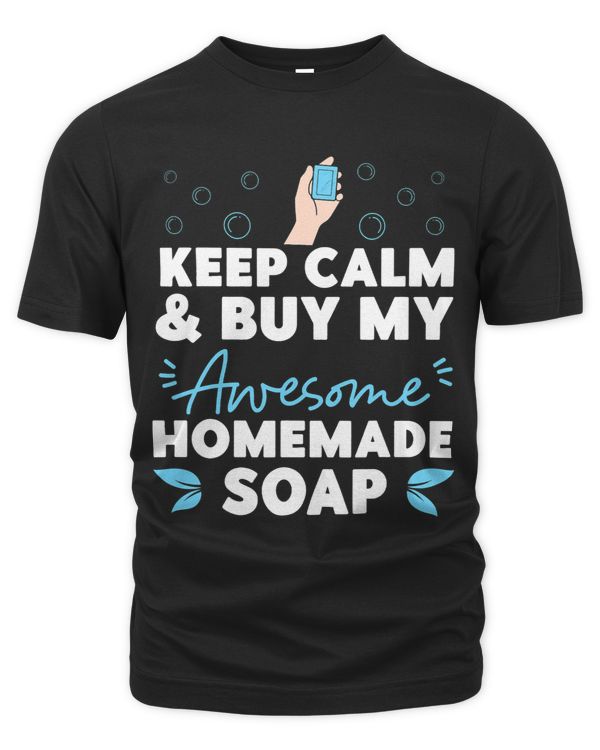 Soap Making Crafting Keep Calm Buy My Awesome Homemade