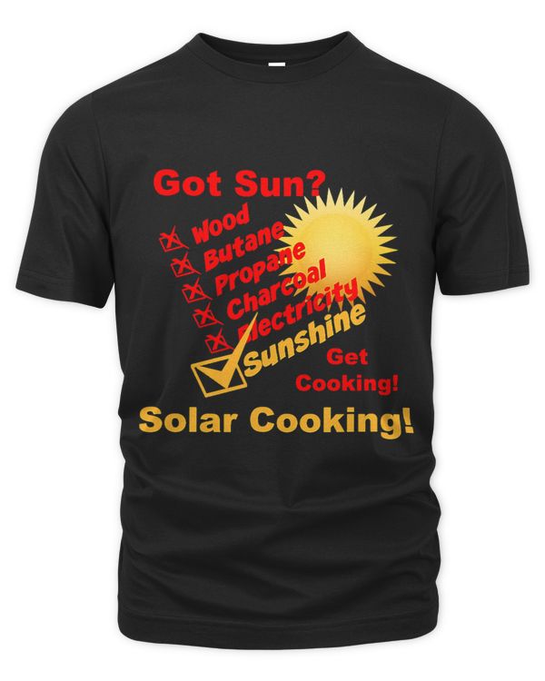 Got Sun Solar Cooking T shirt