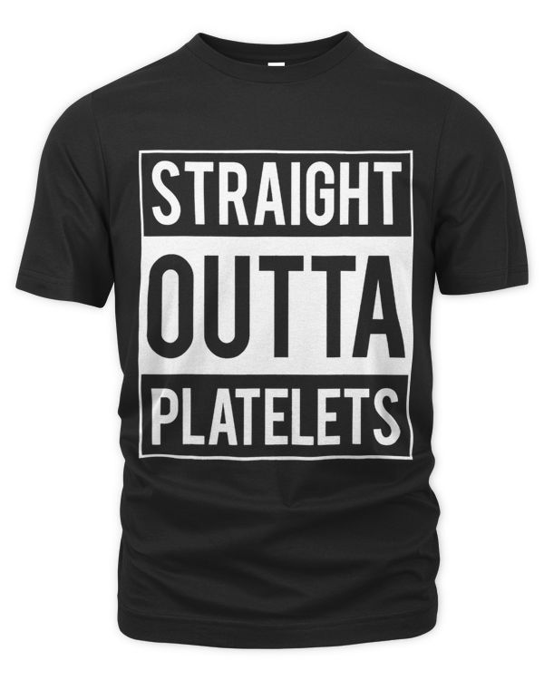 Straight Outta Platelets ITP Awareness ITP Warrior Men Women