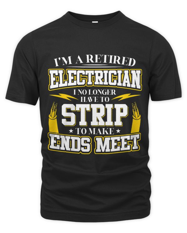 Im a Retired Electrician I No Longer Have To Strip To Make