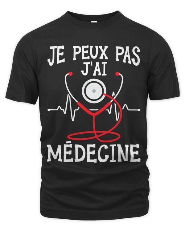 Je Peux Pas Jai Medicine Humour Medicine Gift Doctor