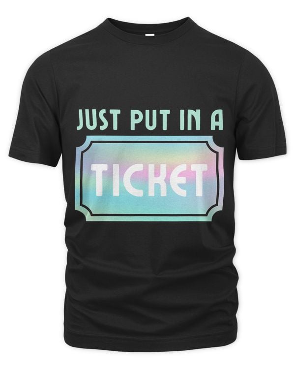 Just Put In A Ticket Fun Computer Tech IT Support Help Desk