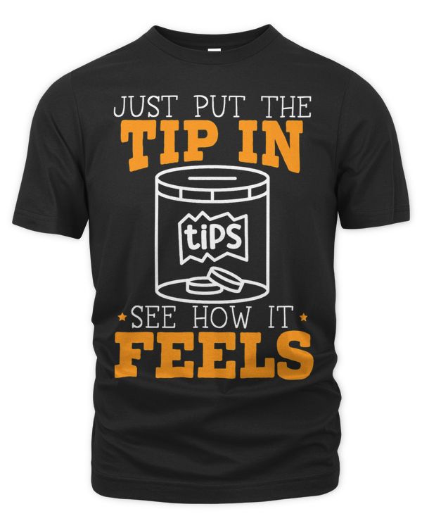 Just Put The Tip In See How It Feels Waiter Waitress
