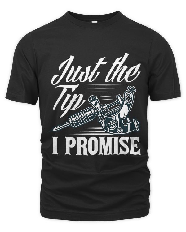 Just The Tip I Promise Funny Saying Tattoo Lover 1