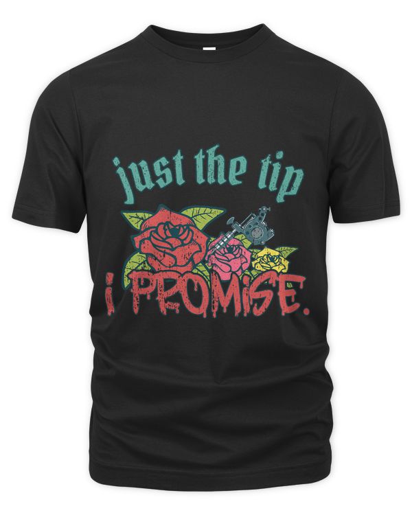 Just The Tip I Promise Funny Saying Tattoo Lover 4