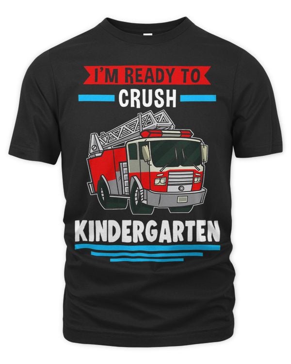 Im ready to crush kindergarten Firefighter