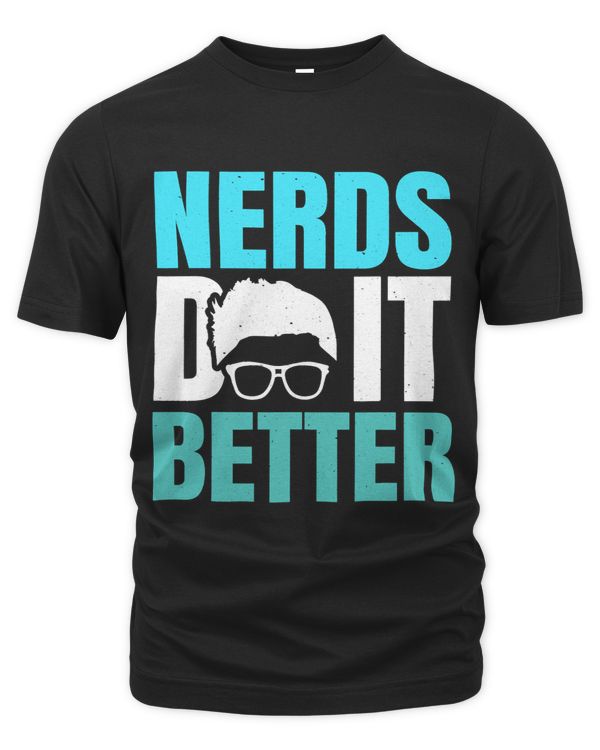 Computer Nerd Geek Nerds Do It Better
