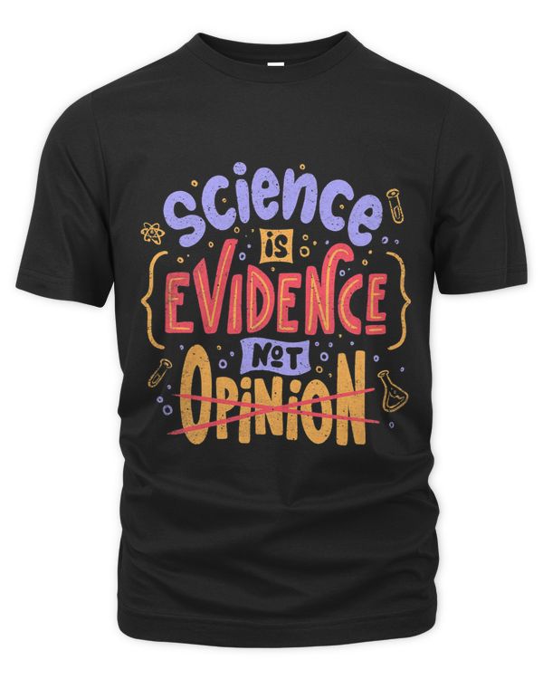Science Is Evidence Not Opinion Lettering Funny Scientist