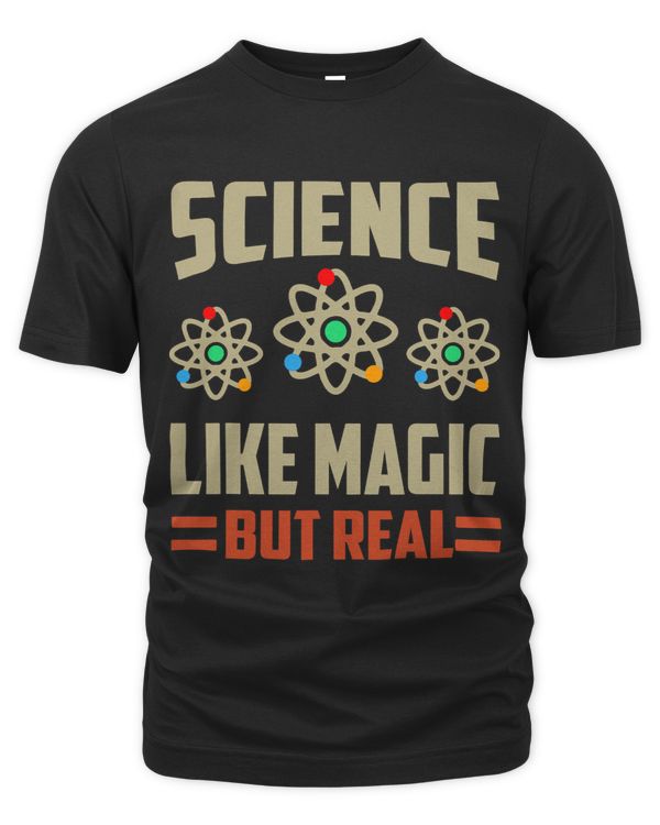 Science Its Like Magic But Real Geek Scientist Scientific