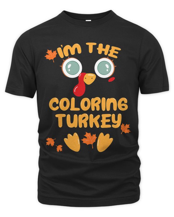 Im The COLORING Turkey Funny Matching Thanksgiving Family