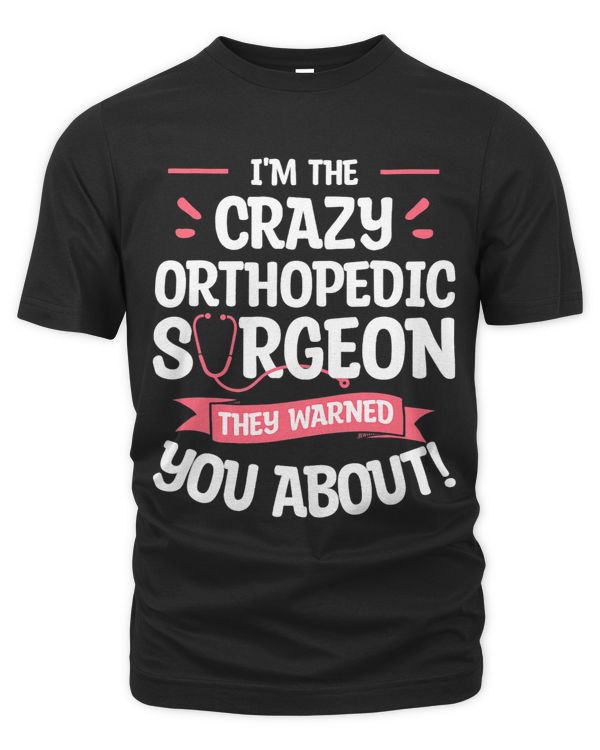 Im The Crazy Orthopedic Surgeon They Warned You About