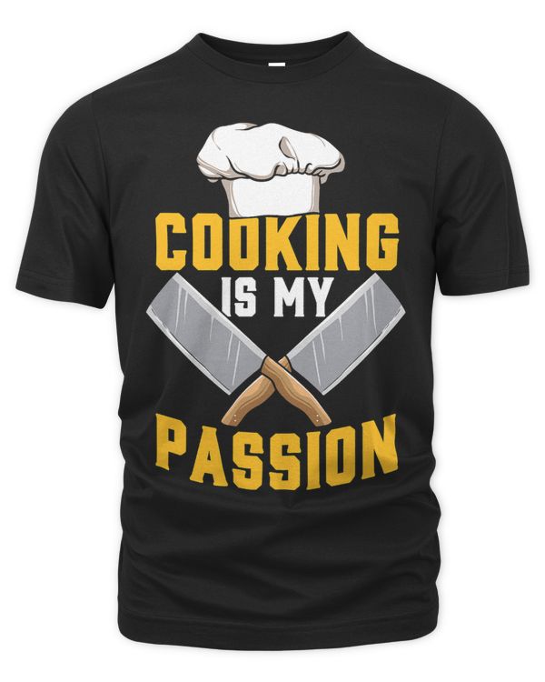 Cooking Is My Passion Chef Cook Funny Culinary