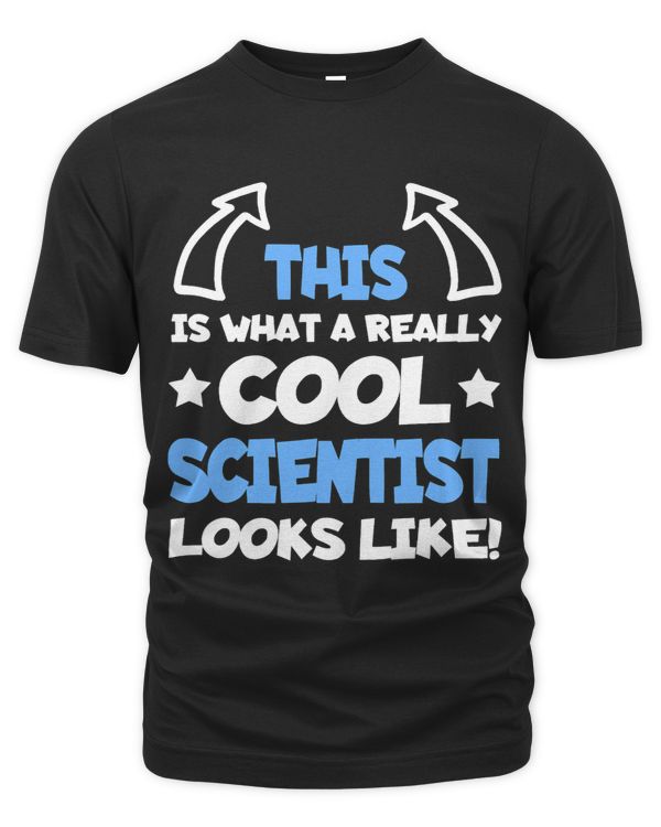 Cool Scientist Funny Saying Scientists Science Student Fun