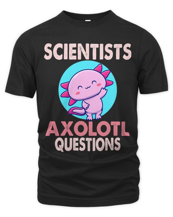 Scientists Axolotl Questions Funny Scientist