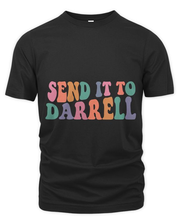 Send it to Darrell Send it to Daryl Send it to Darrel
