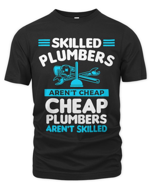 Skilled Plumbers Arent Cheap Cheap Plumbers Arent Skilled