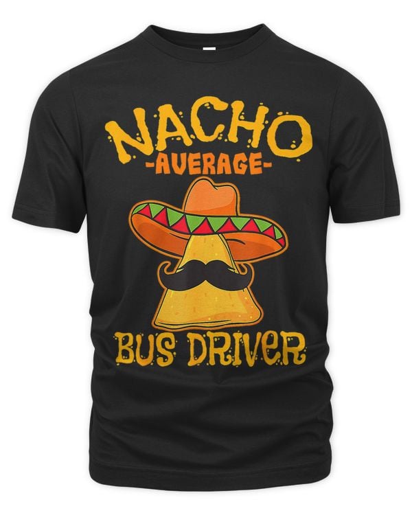 Cute Nacho Average Bus Driver Transport Busman Cinco De Mayo