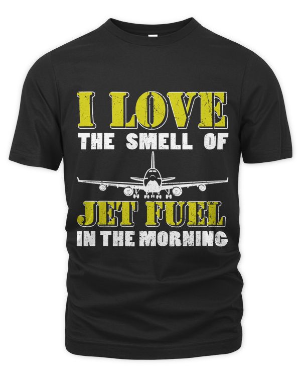 I Love The Smell Of Jet Fuel In The Morning Aviation Day