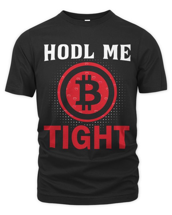 Hodl Me Tight Bitcoin BTC Crypto Mens Saying 2