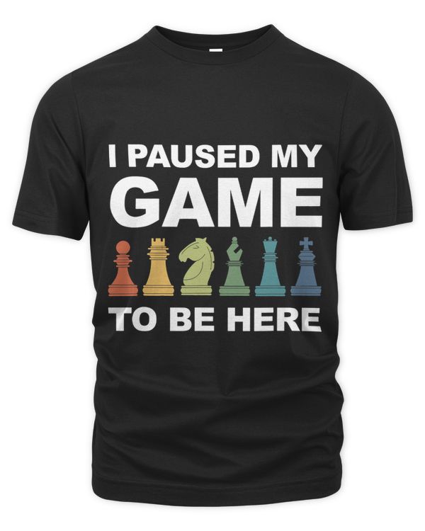 I Paused My Game To Be Here Chess Figure