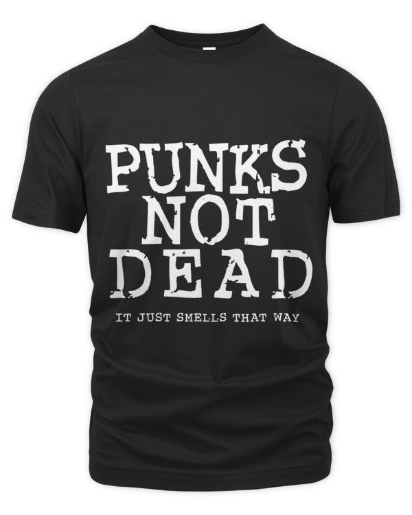 Punks Not Dead It Just Smells That Way.