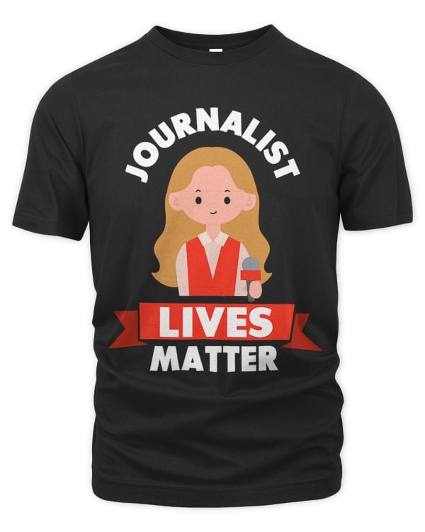 Journalist Lives Matter Job Journalism Reporter Press