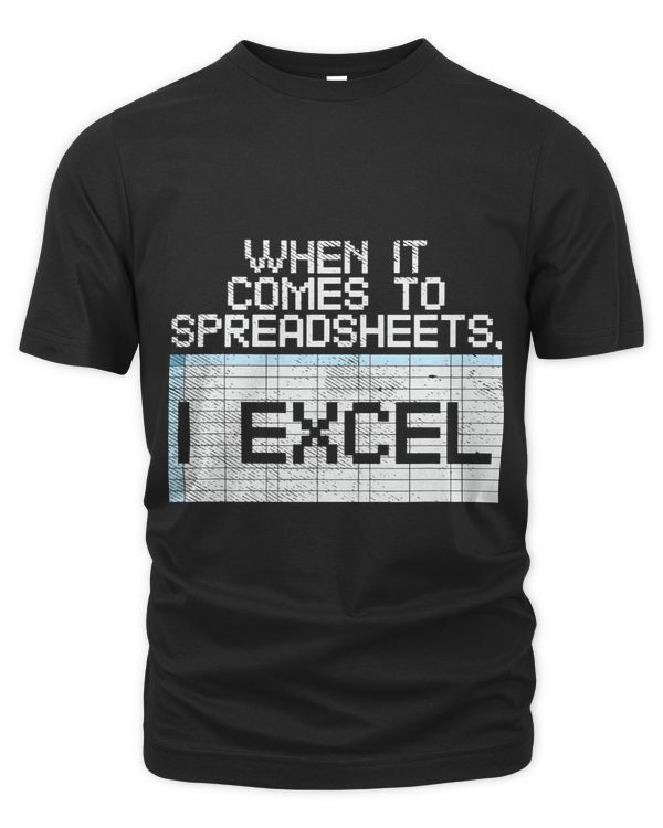 When It Comes To Spreadsheets I Excel
