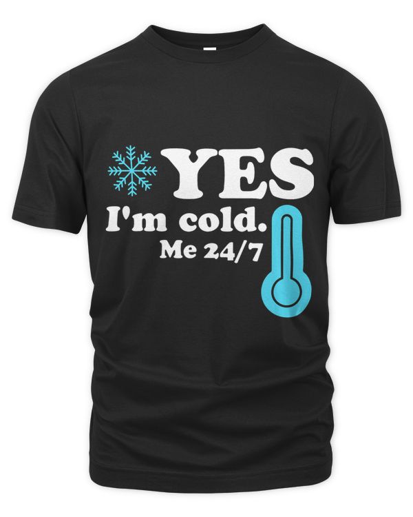 Yes Im Cold Me 24 7 Funny Quote Sarcastic