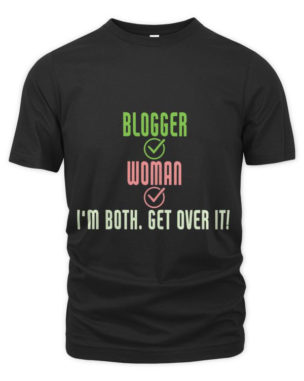 Womens Funny Blogger Woman Im Both Get Over It Blogger