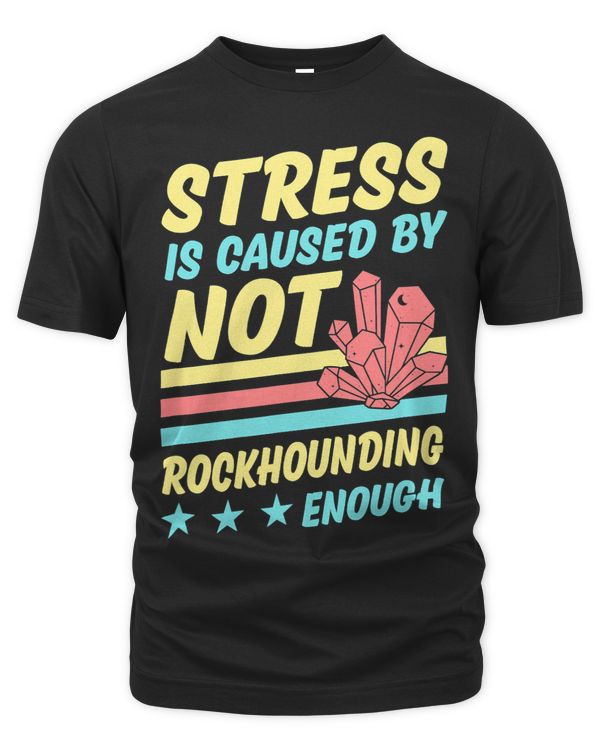 Stress Is Caused By Not Rockhounding Enough