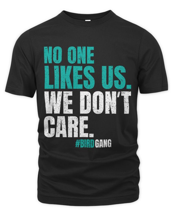 No One Likes Us We Dont Care Motivational Philly Vintage
