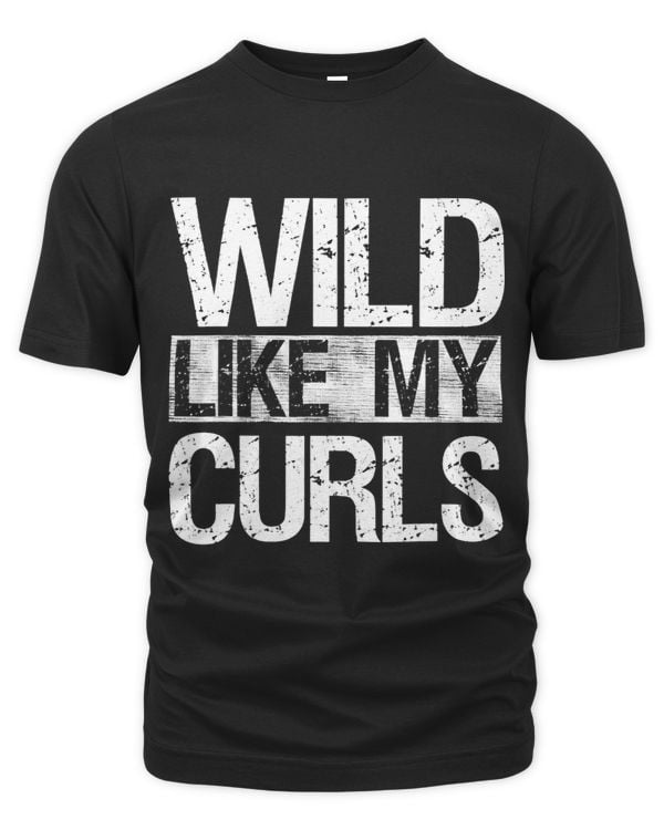 Distressed Quote WildLike My Curls Funny saying