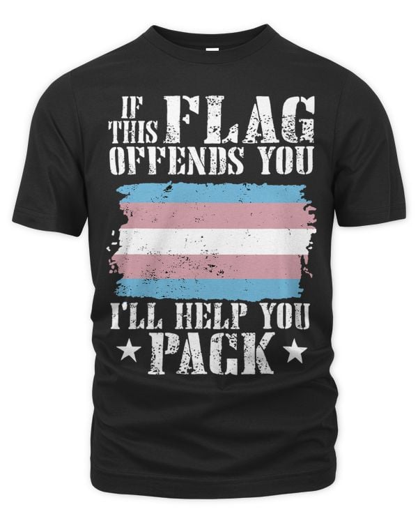 Trans If This Flag Offends You Ill Help You Pack Funny