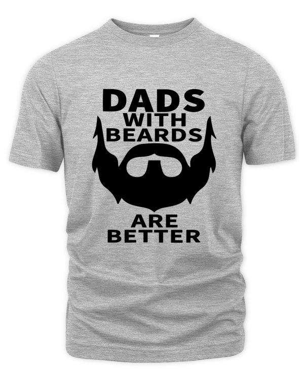 Birthday Gifts For Dad Dads With Beards Are Better, Birthday T Shirt For Dad Fathers Day T-Shirt, T-shirt Present