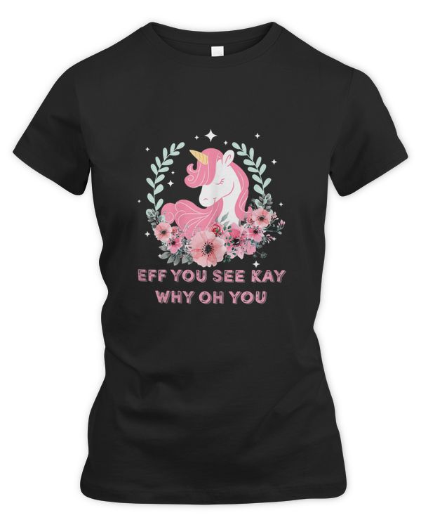 Eff You See Kay Why Oh You T Shirt Girls Funny Saying Tee