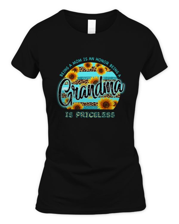 Being A Mom Is An Honor Being A Granny Is Priceless
