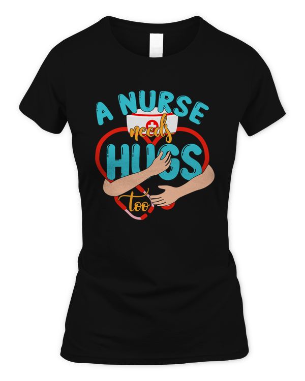 A Nurse Needs Hugs Too Nurse Nursing Gifts