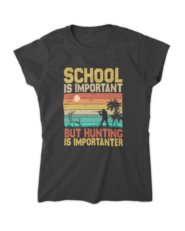 School Is Important But Hunting Is Importanter