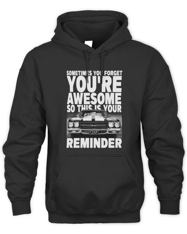 You're Awesome Reminder Car Hoodies