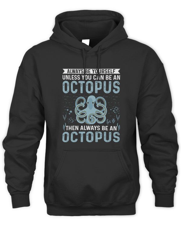Funny Always Be Yourself Unless You Can Be Octopus