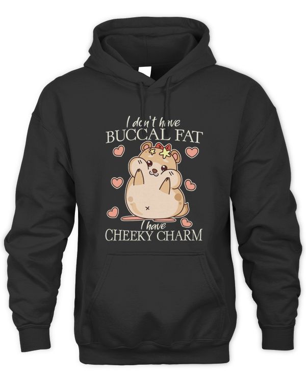 Funny Buccal Fat I Dont Have Buccal Fat I Have Cheeky Charm