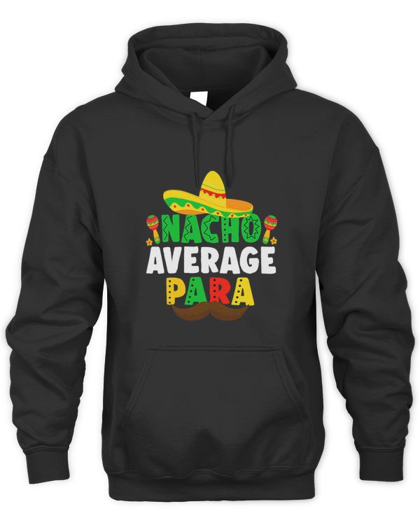 Nacho Average Paraprofessional Cinco De Mayo Mexican Para