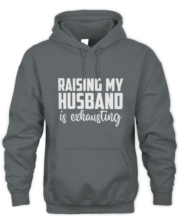 RAISING MY HUSBAND IS EXHAUSTING WHITE- DESCHIP