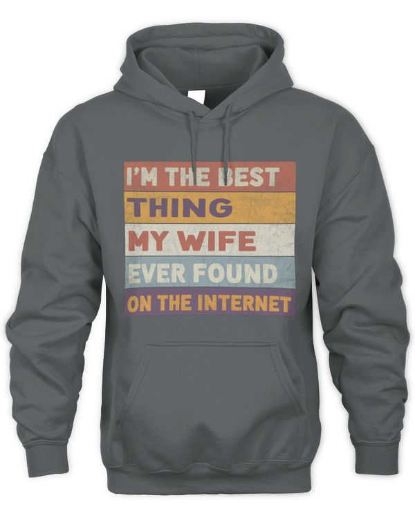 I'm The Best Thing My Wife Ever Found On The Internet
